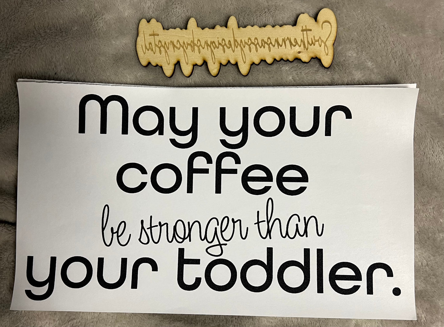 Coffee Stronger than your Toddler