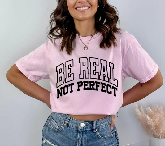 Be real not perfect